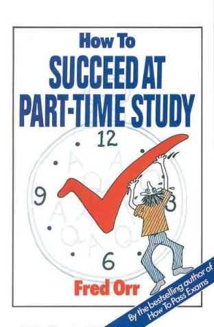 Imagen de archivo de How to Succeed at Part-Time Study a la venta por WorldofBooks