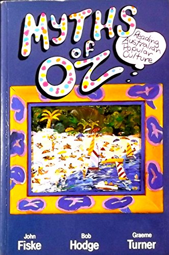 Imagen de archivo de Myths of Oz: Reading Australian Popular Culture (Media and Popular Culture ; 2) a la venta por ThriftBooks-Atlanta