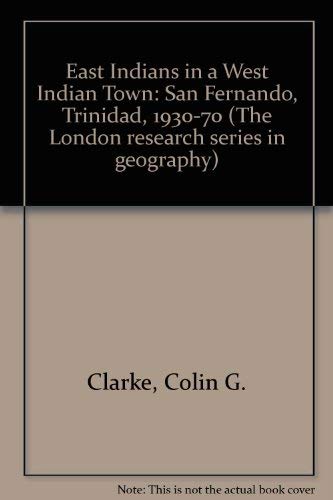 9780043091067: East Indians in a West Indian Town: San Fernando, Trinidad, 1930-70