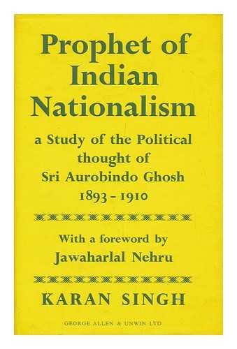 Beispielbild fr Prophet of Indian nationalism : a study of the political thought of Sri Aurobindo Ghosh, 1893-1910 zum Verkauf von Better World Books