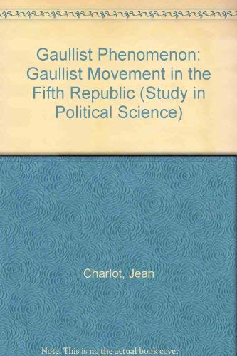 Stock image for The Gaullist Phenomenon. The Gaullist Movement in the Fifth Republic. Studies in Political Science for sale by The London Bookworm
