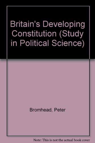 9780043200995: Britain's Developing Constitution (Study in Political Science S.)