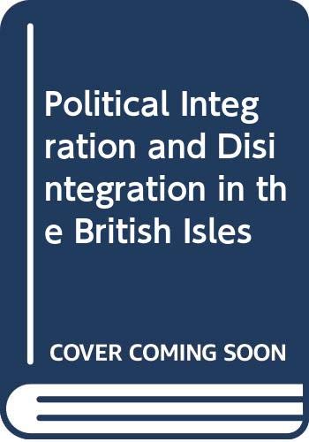 Beispielbild fr Political Integration and Disintegration in the British Isles zum Verkauf von Better World Books