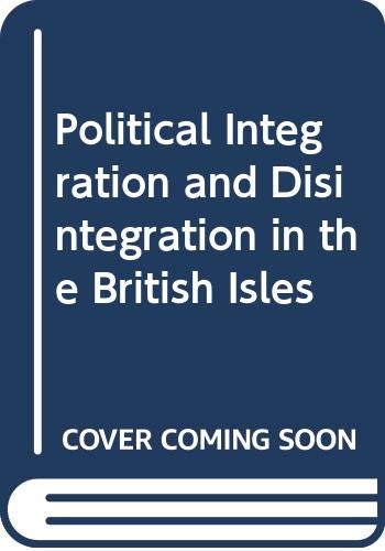 9780043201237: Political Integration and Disintegration in the British Isles