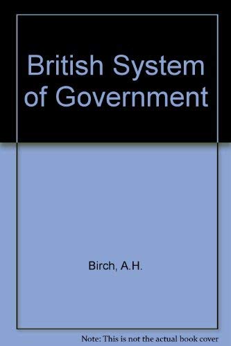 Stock image for The British system of government (Minerva series of student' handbooks) Birch, Anthony Harold for sale by CONTINENTAL MEDIA & BEYOND