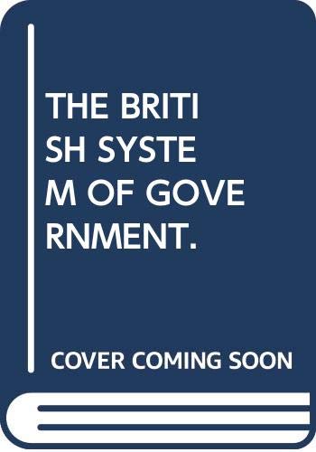 9780043201497: The British system of government (Minerva series of students' handbooks)