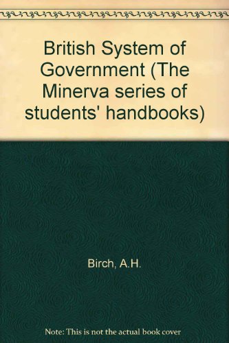 Stock image for The British system of government (The Minerva series of student's handbooks) for sale by Wonder Book