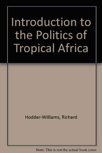 Stock image for An Introduction to the Politics of Tropical Africa for sale by Liberty Book Shop