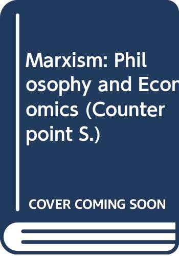 9780043201763: Marxism: Philosophy and Economics (Counterpoint S.)