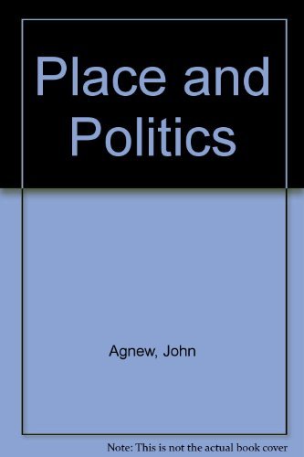 Place and Politics: The Geographical Mediation of State and Society (9780043201770) by Agnew, John A.