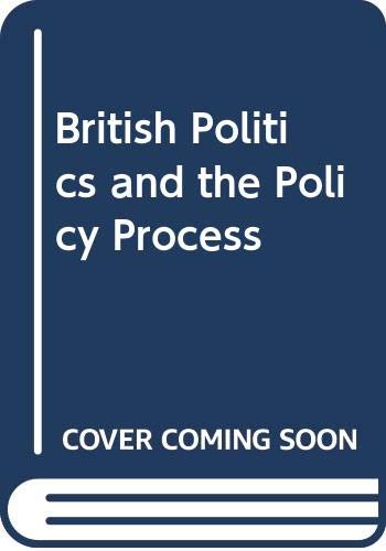 Stock image for British Politics and Policy Process : An Arena Approach for sale by Better World Books