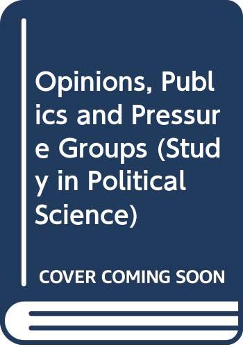 Beispielbild fr Opinions, Publics and Pressure Groups zum Verkauf von RIVERLEE BOOKS