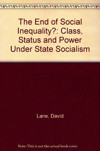 Stock image for The End of Social Inequality?: Class, Status and Power Under State Socialism for sale by Ergodebooks