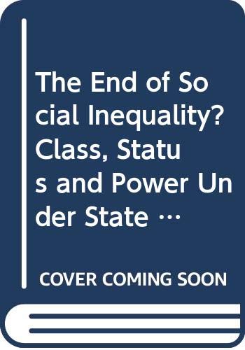 Stock image for The End of Social Inequality? Class, Status and Power Under State Socialism for sale by HPB Inc.