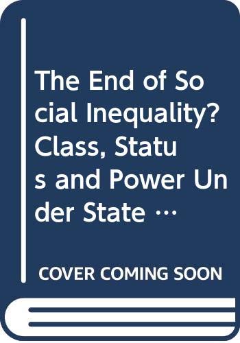 Stock image for The End of Social Inequality? Class, Status and Power Under State Socialism for sale by Winghale Books