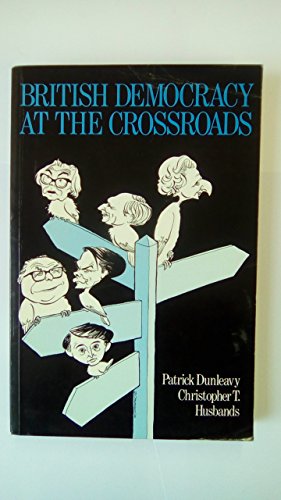 Stock image for British Democracy at the Crossroads: Voting and Party Competition in the 1980s for sale by Reuseabook