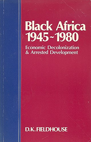 9780043250181: Black Africa: Economic Decolonisation and Arrested Development