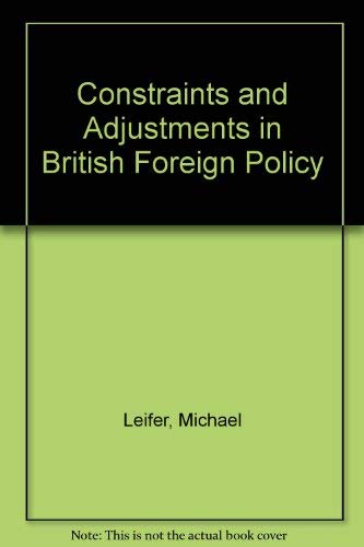 Stock image for Constraints and Adjustments in British Foreign Policy for sale by Better World Books: West