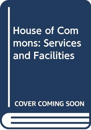 Beispielbild fr The House of Commons Services and Facilities zum Verkauf von Better World Books
