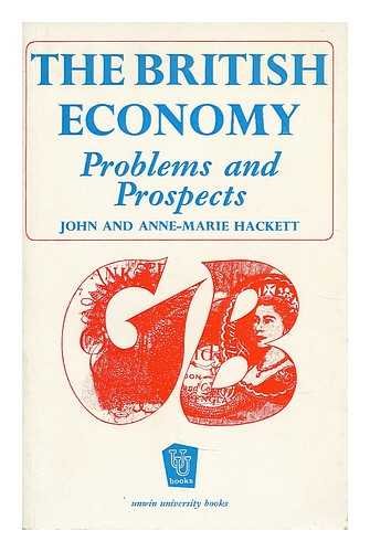 British Economy: Problems and Prospects (Unwin University Books) (9780043300282) by John W. Hackett