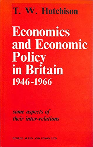 Stock image for Economics and Economic Policy in Britain, 1946-1966: Some Aspects of Their Interrelations for sale by The Book Exchange