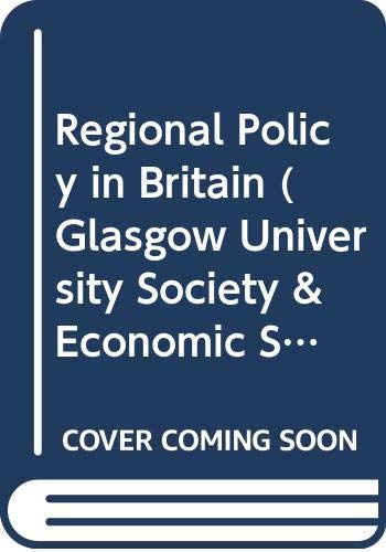 Stock image for Regional Policy in Britain (Glasgow University Society & Economic Study) for sale by The Guru Bookshop