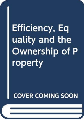 Stock image for Efficiency, Equality and the Ownership of Property for sale by Goldstone Books