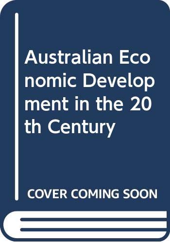 Stock image for Australian Economic Development in the 20th Century for sale by Kennys Bookstore