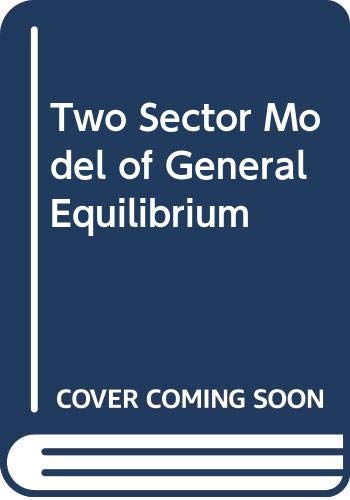 Imagen de archivo de The Two-Sector Model of General Equilibrium a la venta por Better World Books Ltd