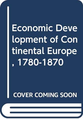 Stock image for Economic Development of Continental Europe, 1780-1870 for sale by Benjamin Books