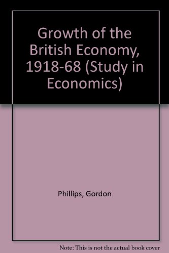Stock image for The Growth of the British Economy, 1918-1968 for sale by Shadow Books