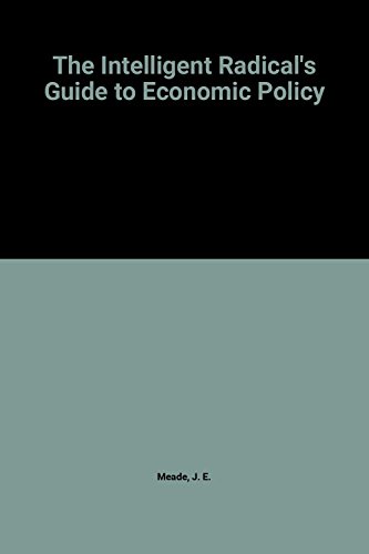 Imagen de archivo de The Intelligent Radical's Guide to Economic Policy a la venta por WorldofBooks