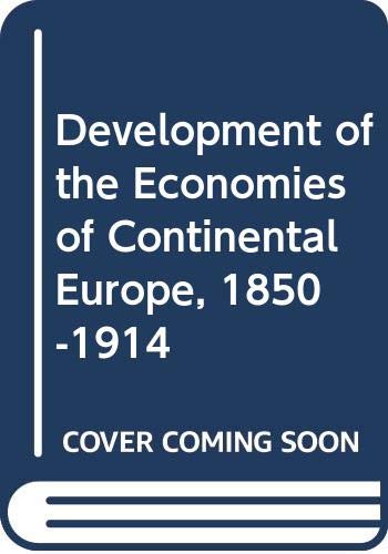 Stock image for The Development of the Economies of Continental Europe, 1850-1914 for sale by Better World Books