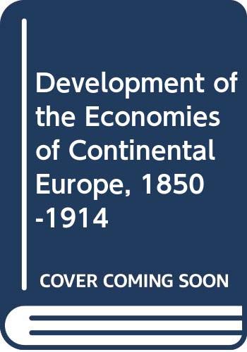 9780043302781: The development of the economies of continental Europe 1850-1914