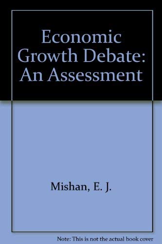 Beispielbild fr The Economic Growth Debate : An Assessment zum Verkauf von Better World Books