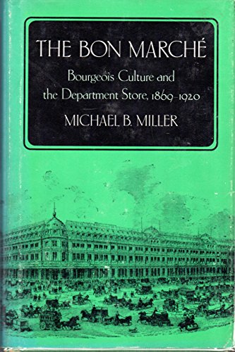 Stock image for The Bon Marche: Bourgeois Culture and the Department Store, 1869-1920 for sale by The Guru Bookshop