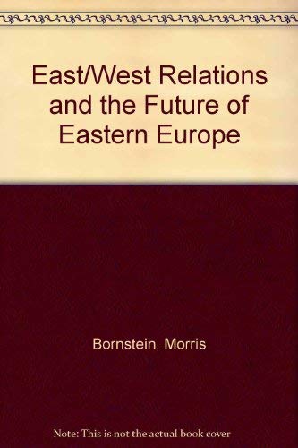 Stock image for EAST-WEST RELATIONS AND THE FUTURE OF EASTERN EUROPE, POLITICS AND ECONOMICS for sale by Larry W Price Books