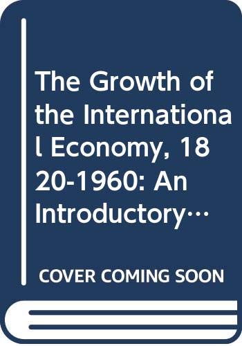 Stock image for The Growth of the International Economy, 1820-1960: An Introductory Text for sale by AwesomeBooks