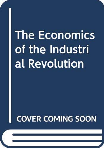 Imagen de archivo de The Economics of the Industrial Revolution a la venta por WorldofBooks