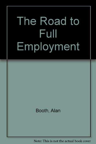 Stock image for The Road to Full Employment for sale by Better World Books