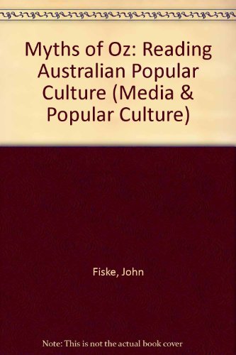 9780043303917: Myths of Oz: Reading Australian Popular Culture: 2 (Media & Popular Culture)
