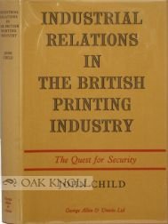 Industrial Relations in the British Printing Industry (9780043310052) by Child, John