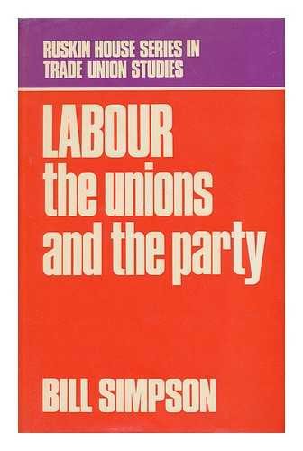 Imagen de archivo de Labour: Unions and the Party (Ruskin House Series in Trade Union Studies) a la venta por Reuseabook