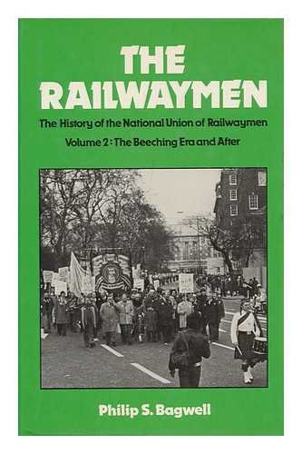 The Railwaymen: The History of the National Union of Railwaymen Volume 2: The Beeching Era and After