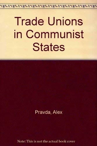 Trade Unions in Communist States (9780043311080) by Pravda, Alex