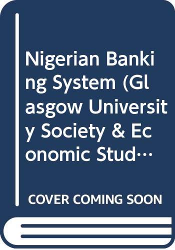 Stock image for Nigerian Banking System (Glasgow University Society & Economic Study) for sale by Zubal-Books, Since 1961
