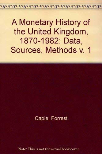 9780043320976: A Monetary History of the United Kingdom, 1870-1982: Data, Sources, Methods
