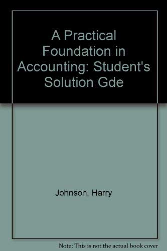 Imagen de archivo de A Practical Foundation in Accounting: Student's Solution Gde a la venta por WorldofBooks