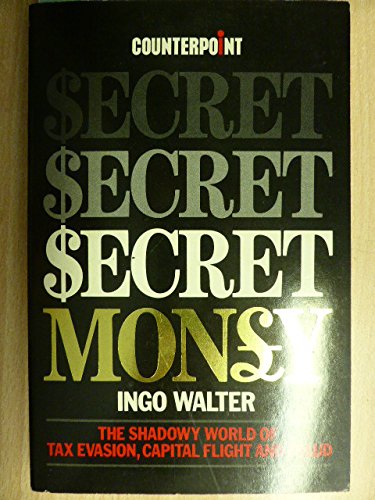 Stock image for Secret Money: Shadowy World of Tax Evasion, Capital Flight and Fraud (Counterpoint S.) for sale by WorldofBooks