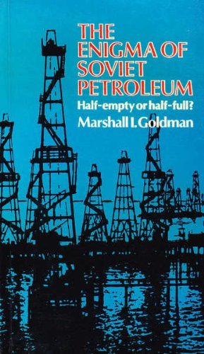 The Enigma of Soviet Petroleum Half-empty or Half-full?